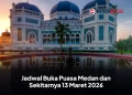 Jadwal Buka Puasa Medan dan Sekitarnya 13 Maret 2026