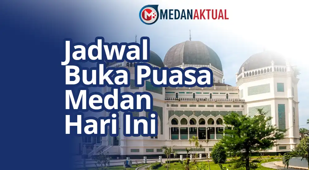 Jadwal Buka Puasa Medan Hari Ini
