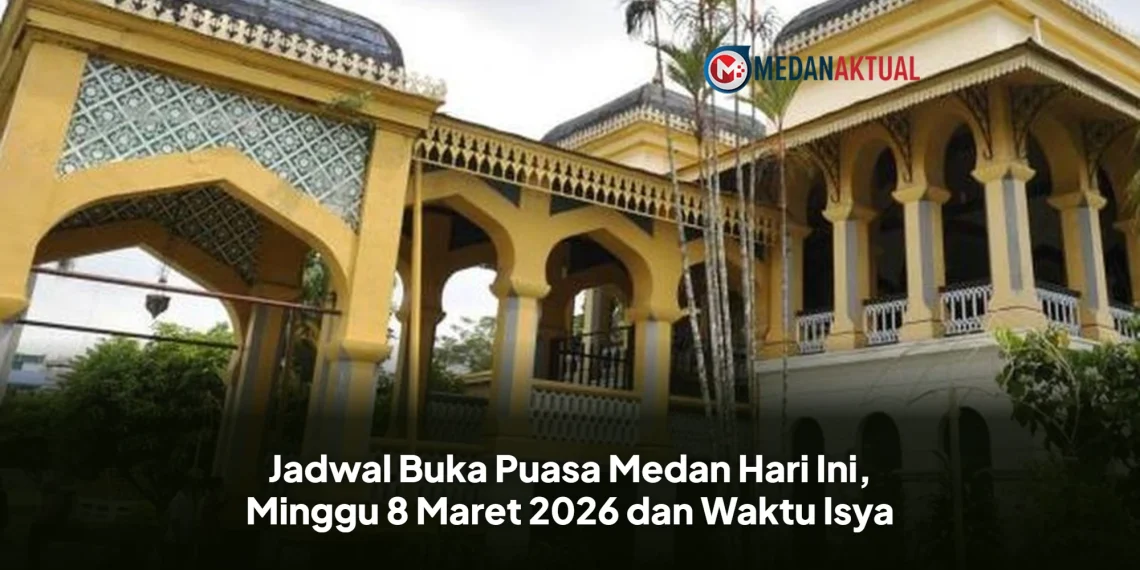 Jadwal Buka Puasa Medan Hari Ini, Minggu 8 Maret 2026 dan Waktu Isya