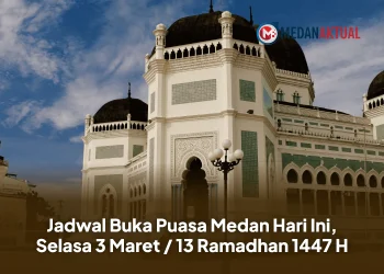 Jadwal Buka Puasa Medan Hari Ini, Selasa 3 Maret / 13 Ramadhan 1447 H
