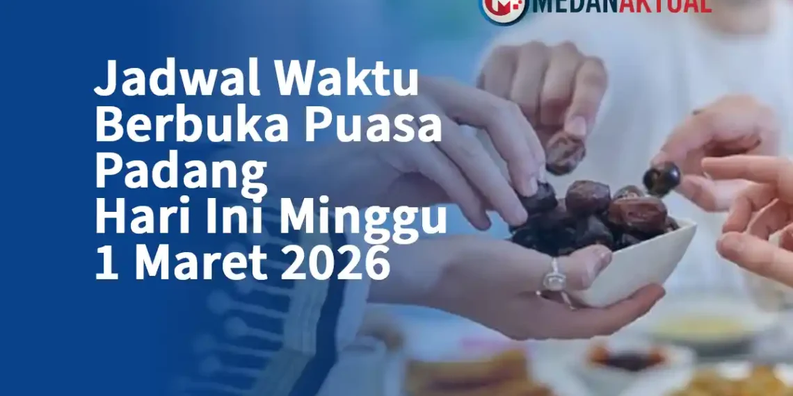 Jadwal Waktu Berbuka Puasa Padang Hari Ini Minggu 1 Maret 2026