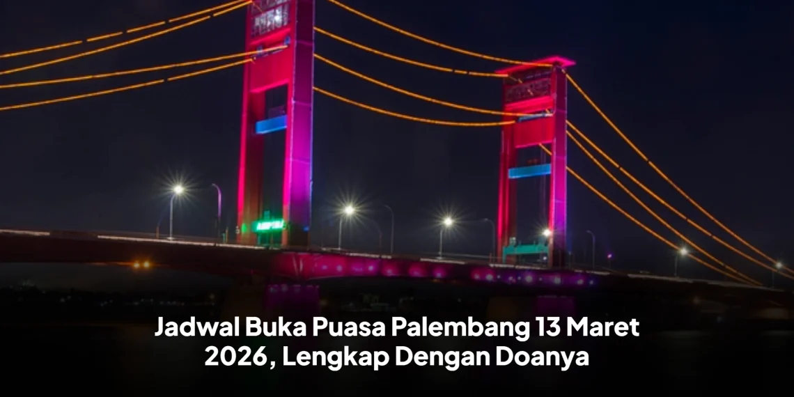 Jadwal Buka Puasa Palembang 13 Maret 2026, Lengkap Dengan Doanya