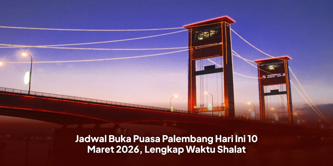 Jadwal Buka Puasa Palembang Hari Ini 10 Maret 2026, Lengkap Waktu Shalat