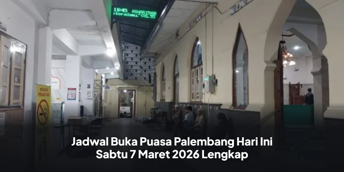 Jadwal Buka Puasa Palembang Hari Ini Sabtu 7 Maret 2026 Lengkap