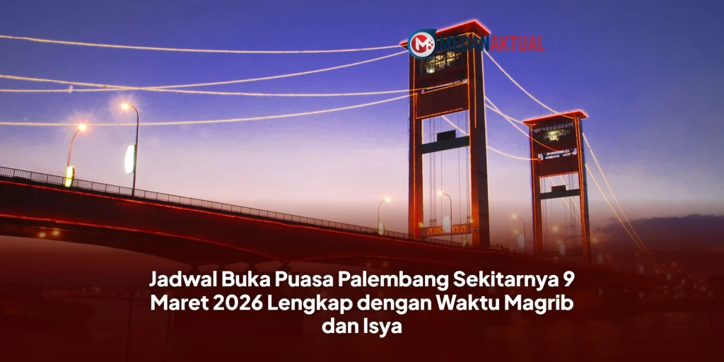 Jadwal Buka Puasa Palembang Sekitarnya 9 Maret 2026 Lengkap dengan Waktu Magrib dan Isya