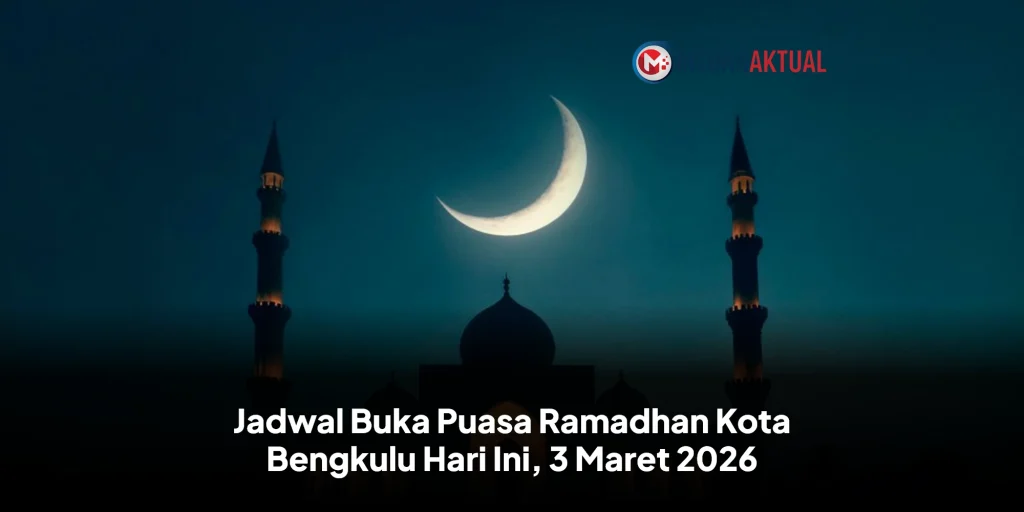 Jadwal Buka Puasa Ramadhan Kota Bengkulu Hari Ini, 3 Maret 2026