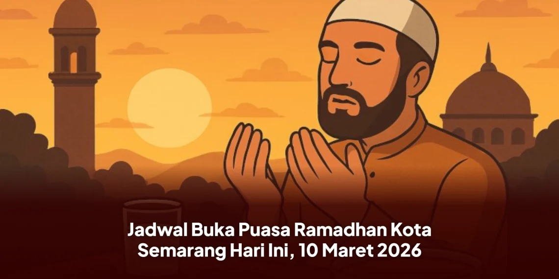 Jadwal Buka Puasa Ramadhan Kota Semarang Hari Ini, 10 Maret 2026
