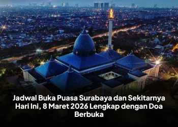 Jadwal Buka Puasa Surabaya dan Sekitarnya Hari Ini, 8 Maret 2026 Lengkap dengan Doa Berbuka