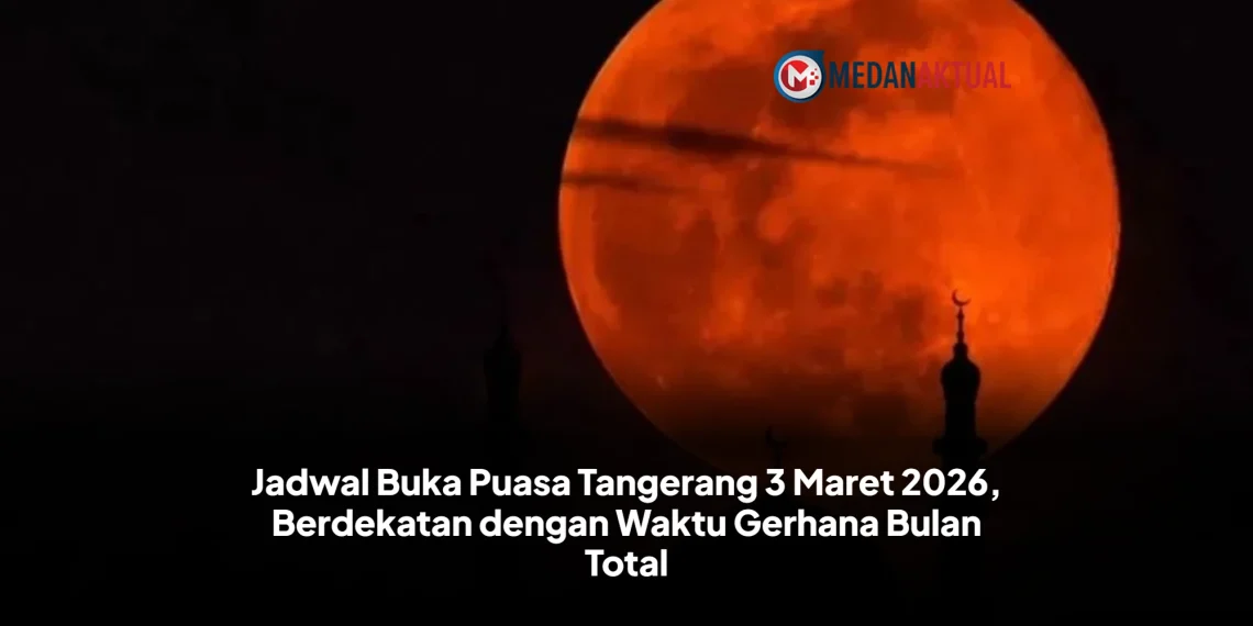 Jadwal Buka Puasa Tangerang 3 Maret 2026, Berdekatan dengan Waktu Gerhana Bulan Total