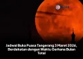 Jadwal Buka Puasa Tangerang 3 Maret 2026, Berdekatan dengan Waktu Gerhana Bulan Total