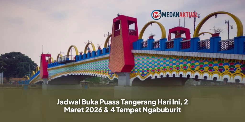 Jadwal Buka Puasa Tangerang Hari Ini, 2 Maret 2026 & 4 Tempat Ngabuburit