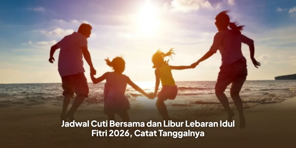 Jadwal Cuti Bersama dan Libur Lebaran Idul Fitri 2026, Catat Tanggalnya