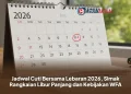 Jadwal Cuti Bersama Lebaran 2026, Simak Rangkaian Libur Panjang dan Kebijakan WFA