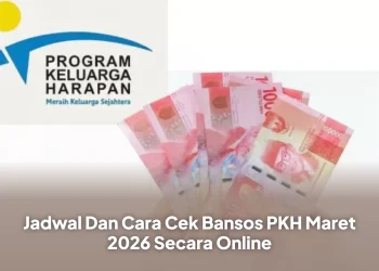Jadwal Dan Cara Cek Bansos PKH Maret 2026 Secara Online