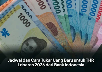 Jadwal dan Cara Tukar Uang Baru untuk THR Lebaran 2026 dari Bank Indonesia
