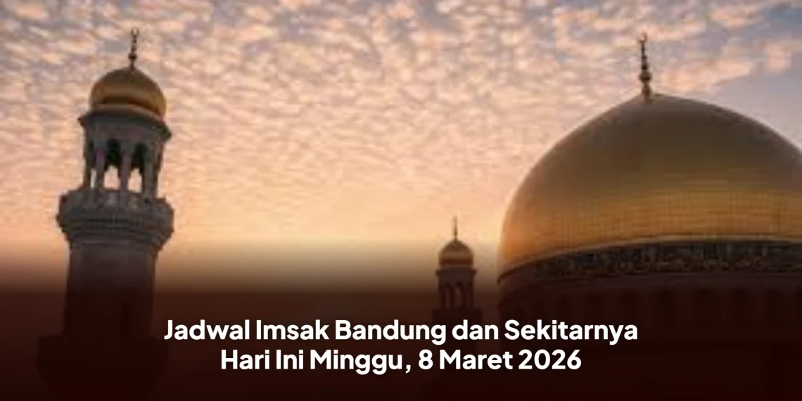 Jadwal Imsak Bandung dan Sekitarnya Hari Ini Minggu, 8 Maret 2026
