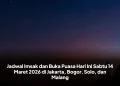 Jadwal Imsak dan Buka Puasa Hari Ini Sabtu 14 Maret 2026 di Jakarta, Bogor, Solo, dan Malang