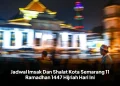 Jadwal Imsak Dan Shalat Kota Semarang Hari Ini
