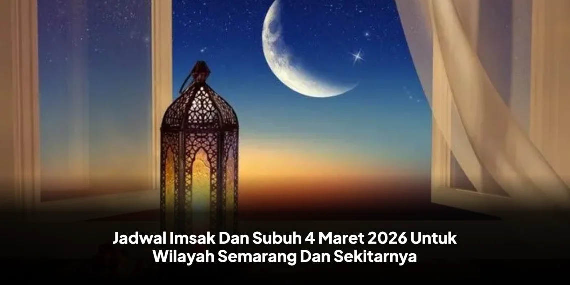 Jadwal Imsak Dan Subuh 4 Maret 2026 Untuk Wilayah Semarang Dan Sekitarnya