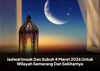 Jadwal Imsak Dan Subuh 4 Maret 2026 Untuk Wilayah Semarang Dan Sekitarnya