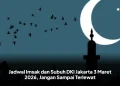 Jadwal Imsak dan Subuh DKI Jakarta 3 Maret 2026, Jangan Sampai Terlewat