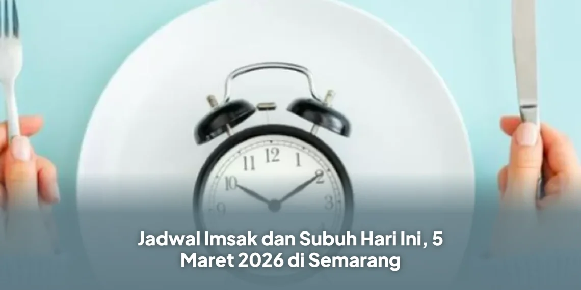Jadwal Imsak dan Subuh Hari Ini, 5 Maret 2026 di Semarang