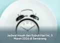 Jadwal Imsak dan Subuh Hari Ini, 5 Maret 2026 di Semarang