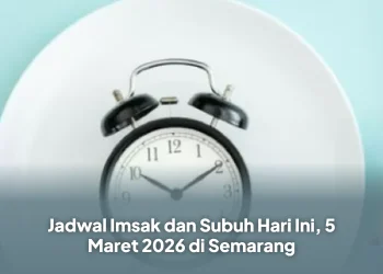 Jadwal Imsak dan Subuh Hari Ini, 5 Maret 2026 di Semarang