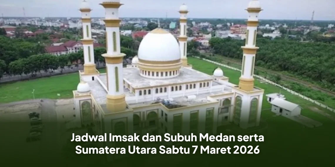 Jadwal Imsak dan Subuh Medan serta Sumatera Utara Sabtu 7 Maret 2026