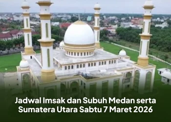 Jadwal Imsak dan Subuh Medan serta Sumatera Utara Sabtu 7 Maret 2026