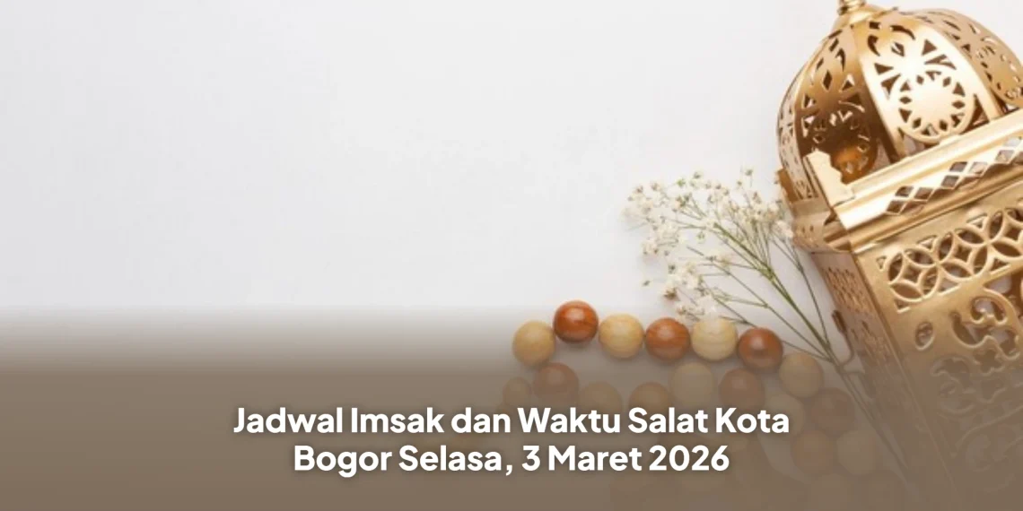 Jadwal Imsak dan Waktu Salat Kota Bogor Selasa, 3 Maret 2026