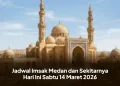 Jadwal Imsak Medan dan Sekitarnya Hari Ini Sabtu 14 Maret 2026