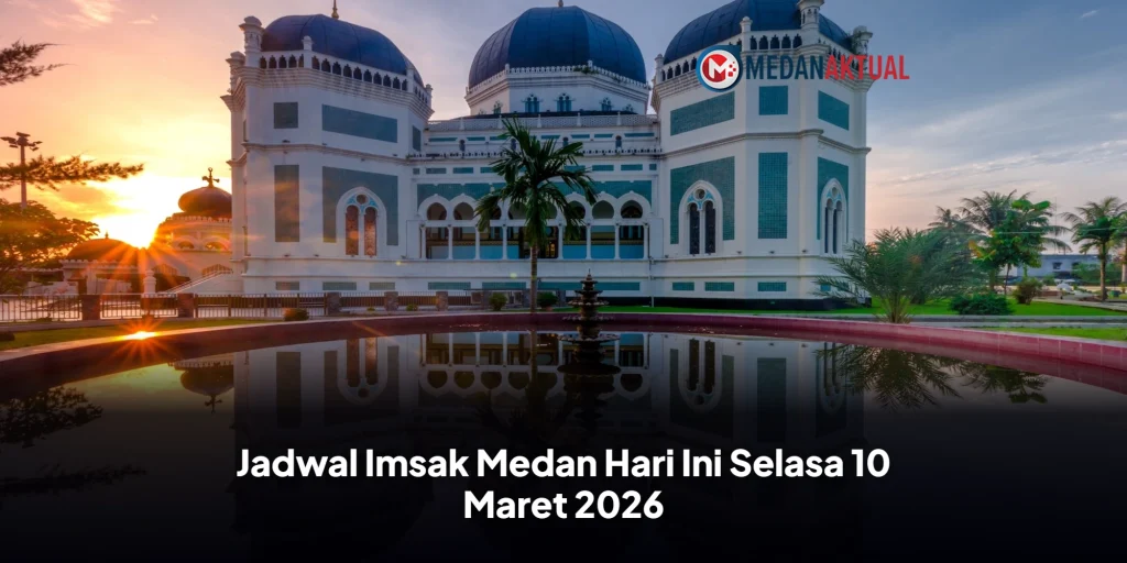 Jadwal Imsak Medan Hari Ini Selasa 10 Maret 2026