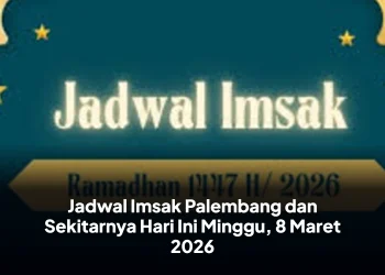 Jadwal Imsak Palembang dan Sekitarnya Hari Ini Minggu, 8 Maret 2026