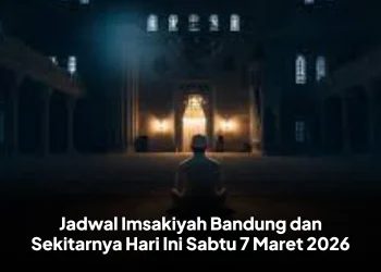 Jadwal Imsakiyah Bandung dan Sekitarnya Hari Ini Sabtu 7 Maret 2026