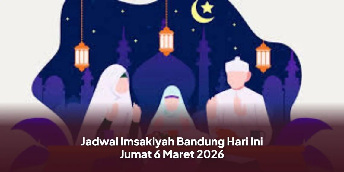 Jadwal Imsakiyah Bandung Hari Ini Jumat 6 Maret 2026