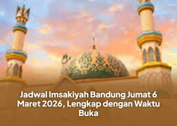 Jadwal Imsakiyah Bandung Jumat 6 Maret 2026, Lengkap dengan Waktu Buka