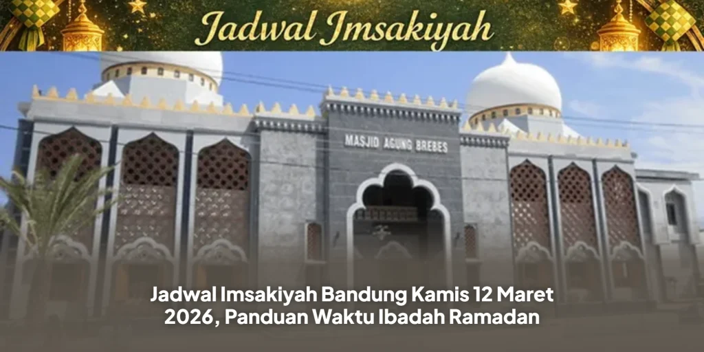 Jadwal Imsakiyah Bandung Kamis 12 Maret 2026, Panduan Waktu Ibadah Ramadan