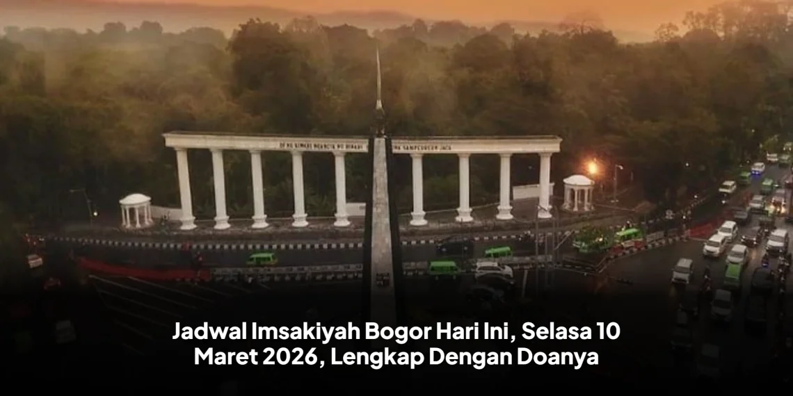 Jadwal Imsakiyah Bogor Hari Ini, Selasa 10 Maret 2026, Lengkap Dengan Doanya