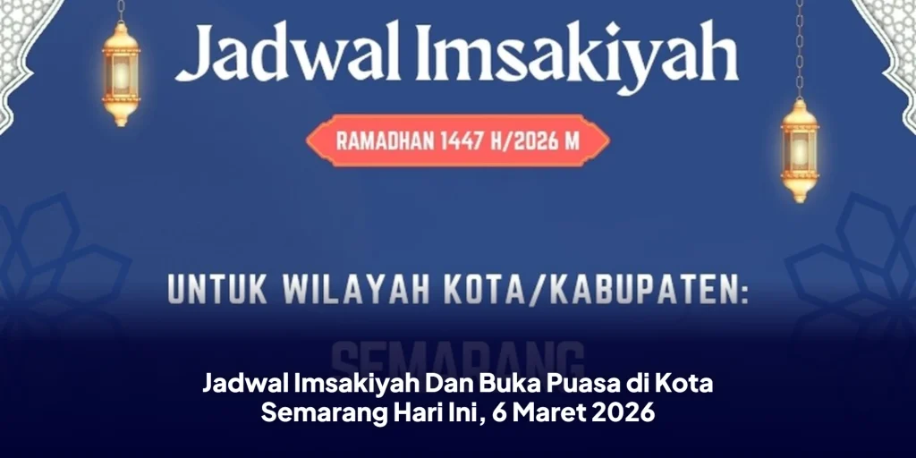 Jadwal Imsakiyah Dan Buka Puasa di Kota Semarang Hari Ini, 6 Maret 2026
