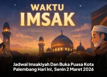 Jadwal Imsakiyah Dan Buka Puasa Kota Palembang Hari Ini, Senin 2 Maret 2026