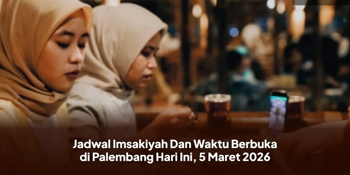 Jadwal Imsakiyah Dan Waktu Berbuka di Palembang Hari Ini, 5 Maret 2026