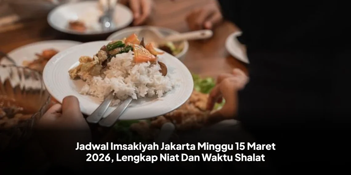 Jadwal Imsakiyah Jakarta Minggu 15 Maret 2026, Lengkap Niat Dan Waktu Shalat