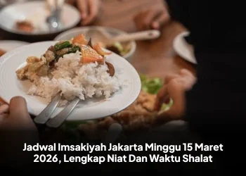 Jadwal Imsakiyah Jakarta Minggu 15 Maret 2026, Lengkap Niat Dan Waktu Shalat