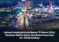 Jadwal Imsakiyah Kota Bekasi 15 Maret 2026: Panduan Waktu Sahur dan Buka Puasa Hari ke-25 Ramadhan