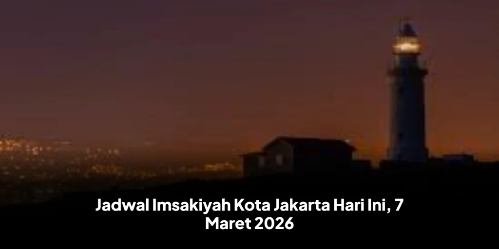 Jadwal Imsakiyah Kota Jakarta Hari Ini, 7 Maret 2026