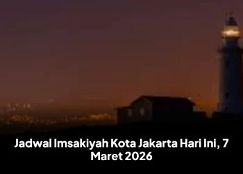 Jadwal Imsakiyah Kota Jakarta Hari Ini, 7 Maret 2026