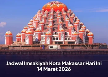 Jadwal Imsakiyah Kota Makassar Hari Ini 14 Maret 2026