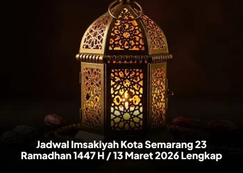 Jadwal Imsakiyah Kota Semarang 23 Ramadhan 1447 H / 13 Maret 2026 Lengkap