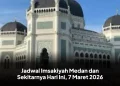 Jadwal Imsakiyah Medan dan Sekitarnya Hari Ini, 7 Maret 2026